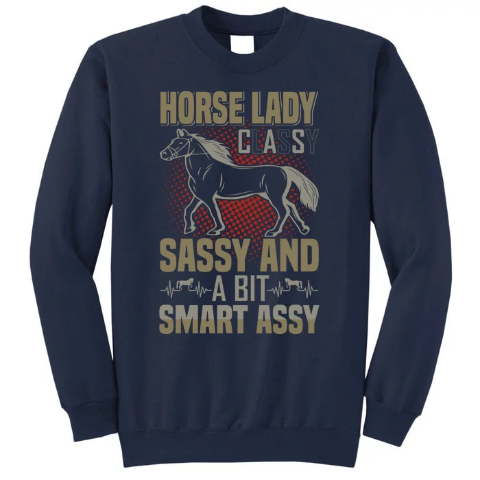 Horse Lady Classy Sassy And A Bit Smart Assy Tall Sweatshirt