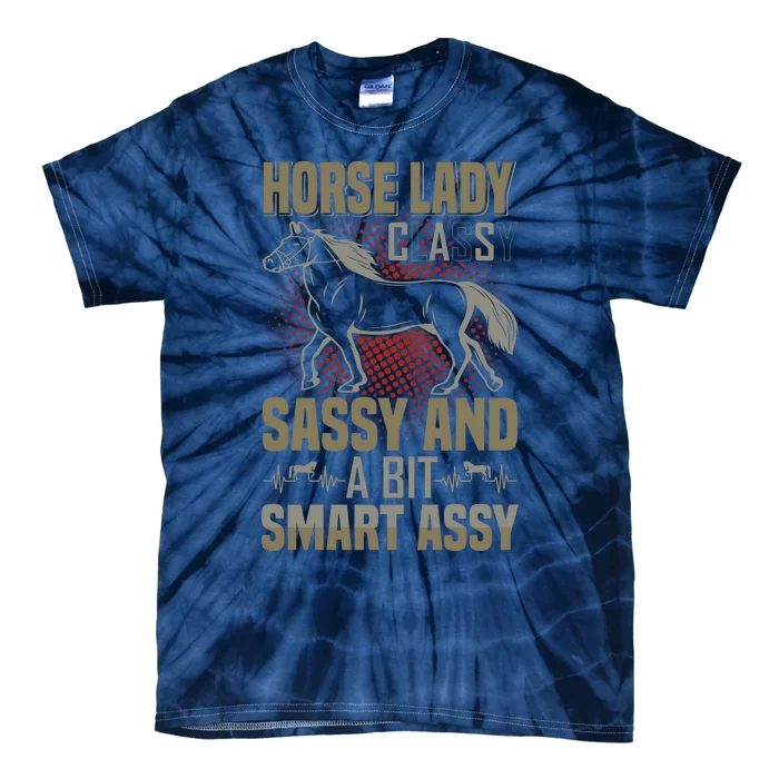 Horse Lady Classy Sassy And A Bit Smart Assy Tie-Dye T-Shirt