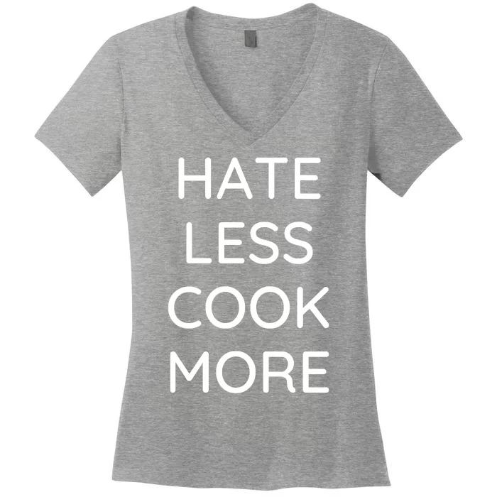 Hate Less Cook More Chef Cooking Home Cook Peace Love Women's V-Neck T-Shirt