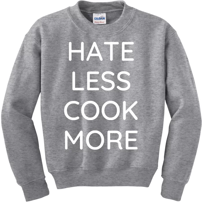 Hate Less Cook More Chef Cooking Home Cook Peace Love Kids Sweatshirt