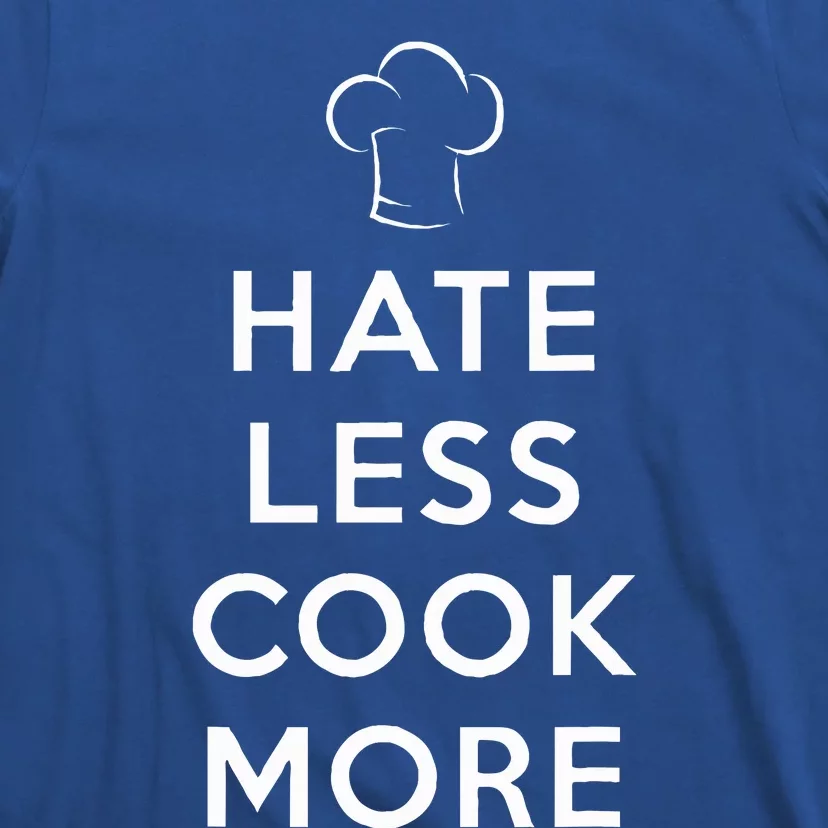 Hate Less Cook More Chef Cooking T-Shirt