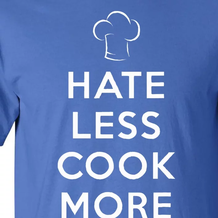 Hate Less Cook More Chef Cooking Tall T-Shirt