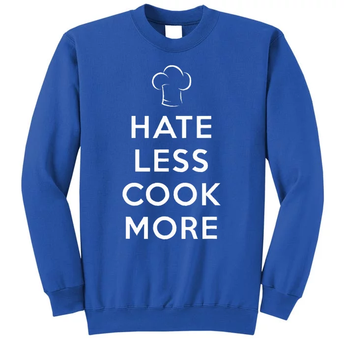 Hate Less Cook More Chef Cooking Tall Sweatshirt