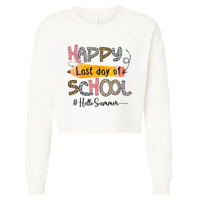 Happy Last Day Of School Teacher Graduation Last Day Cropped Pullover Crew