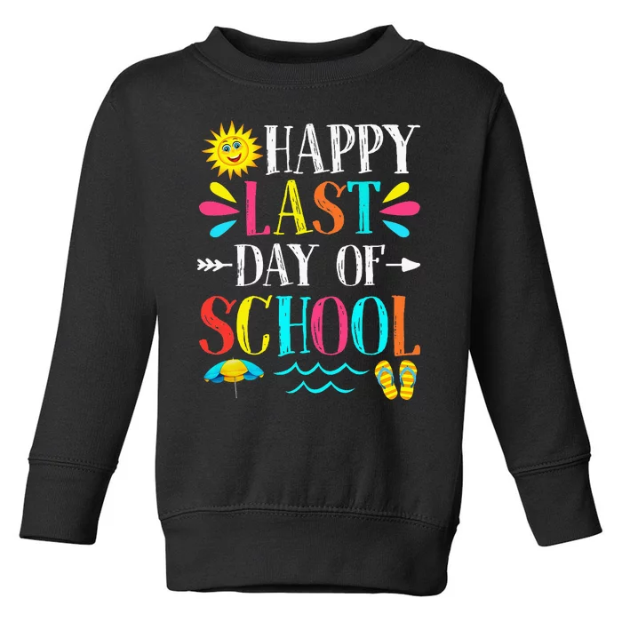 Happy Last Day Of School Teacher Student Graduation Toddler Sweatshirt