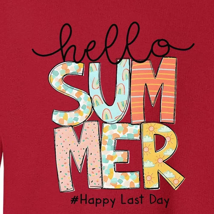 Happy Last Day Of School Teacher Student Hello Summer Gifts Toddler Sweatshirt