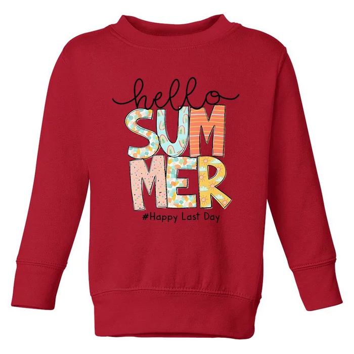 Happy Last Day Of School Teacher Student Hello Summer Gifts Toddler Sweatshirt