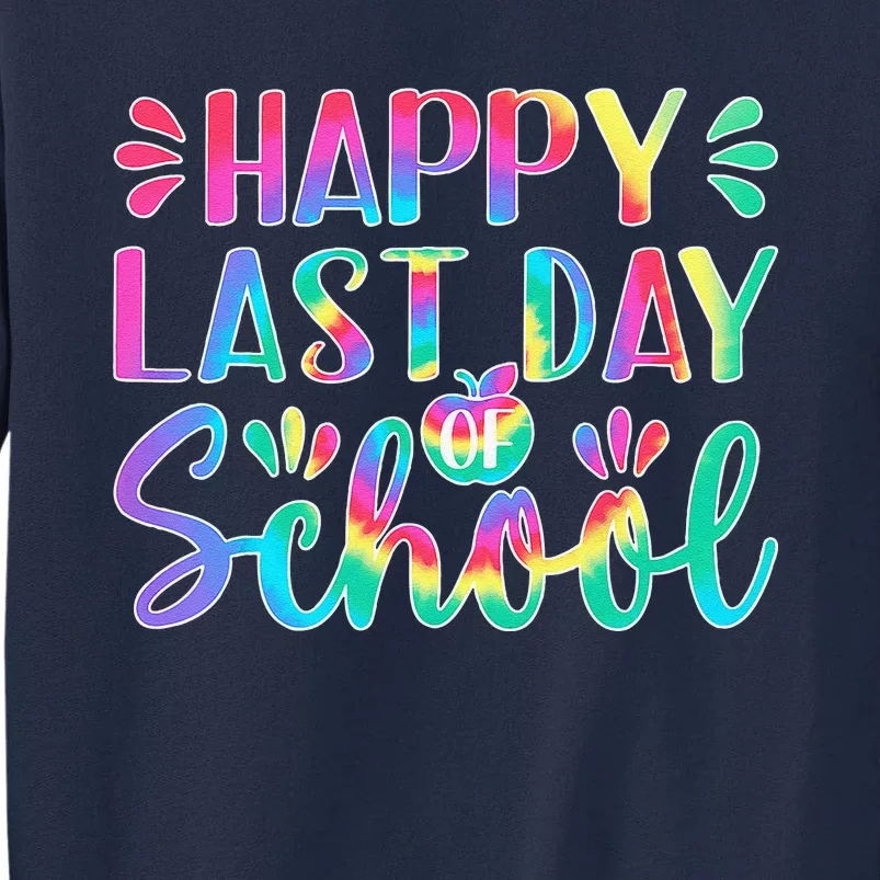 Happy Last Day Of School Gift Teacher Student Graduation Tall Sweatshirt