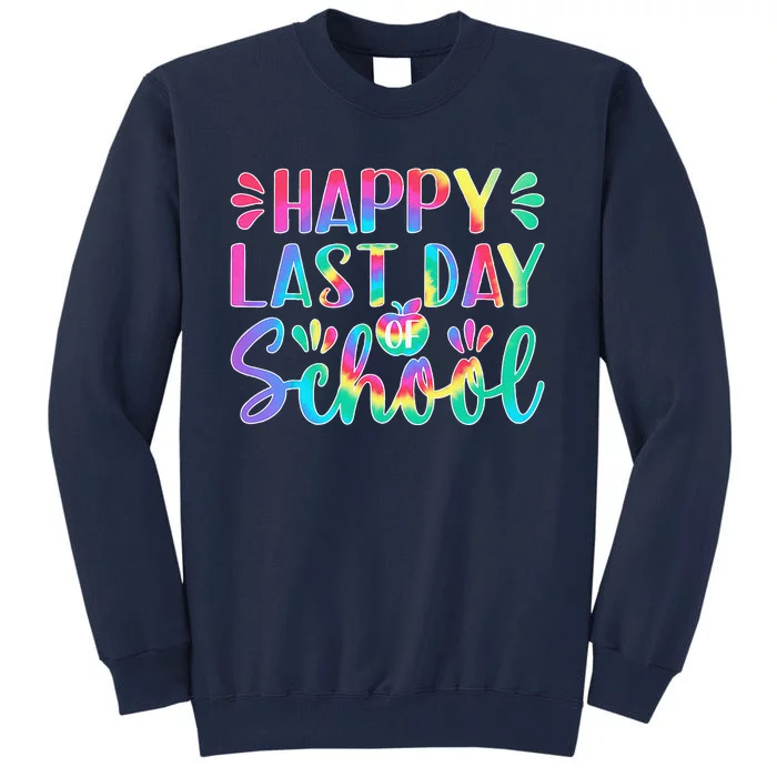 Happy Last Day Of School Gift Teacher Student Graduation Tall Sweatshirt