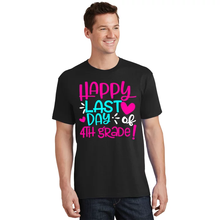 Happy Last Day of Fourth Grade Teacher Student Graduation T-Shirt