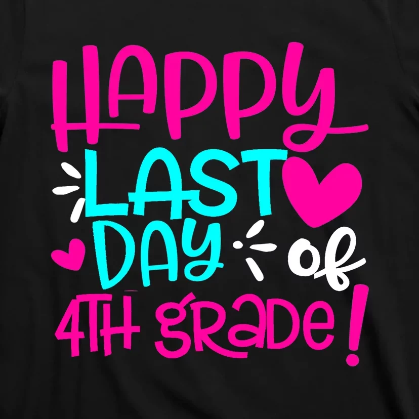 Happy Last Day of Fourth Grade Teacher Student Graduation T-Shirt