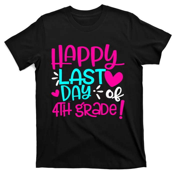 Happy Last Day of Fourth Grade Teacher Student Graduation T-Shirt