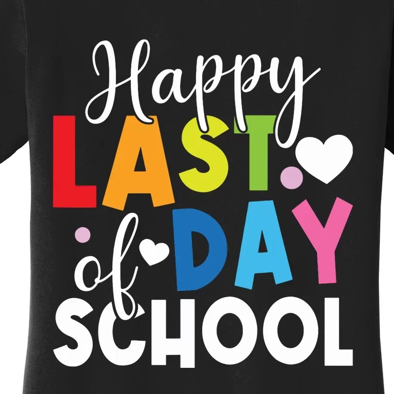 Happy Last Day Of School Teacher Student Graduation Women's T-Shirt