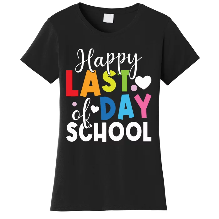 Happy Last Day Of School Teacher Student Graduation Women's T-Shirt