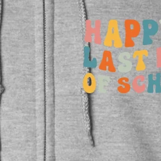 Happy Last Day Of School Groovy Graduation Student Teacher Full Zip Hoodie