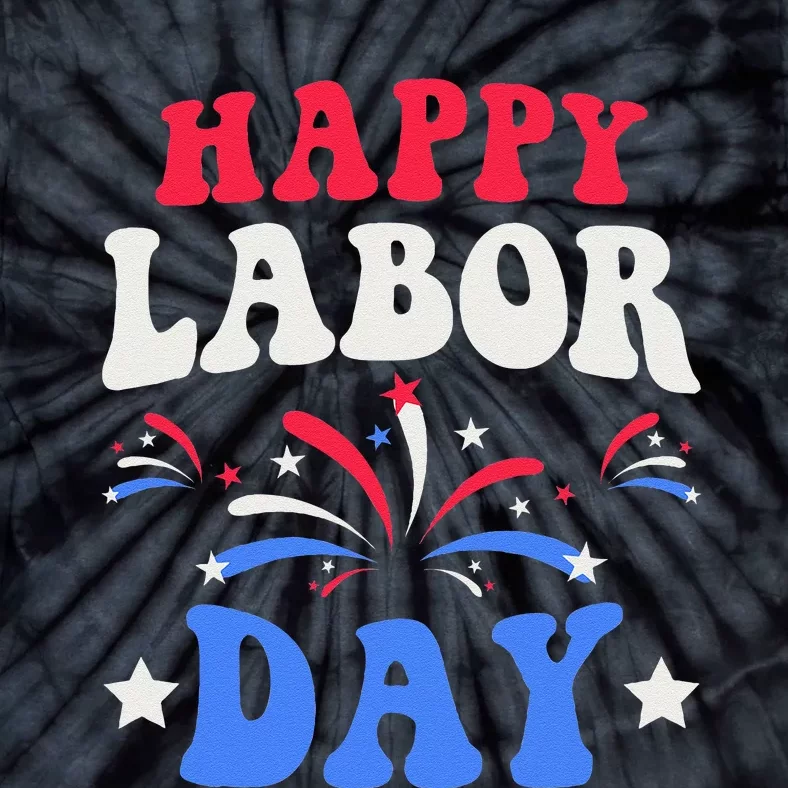 Happy Labor Day Gift Tie-Dye T-Shirt