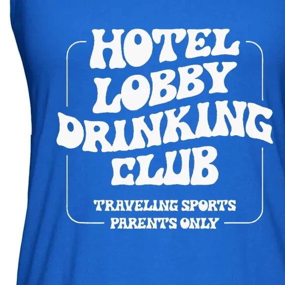 Hotel Lobby Drinking Club Traveling Tournament Parents Ladies Essential Flowy Tank