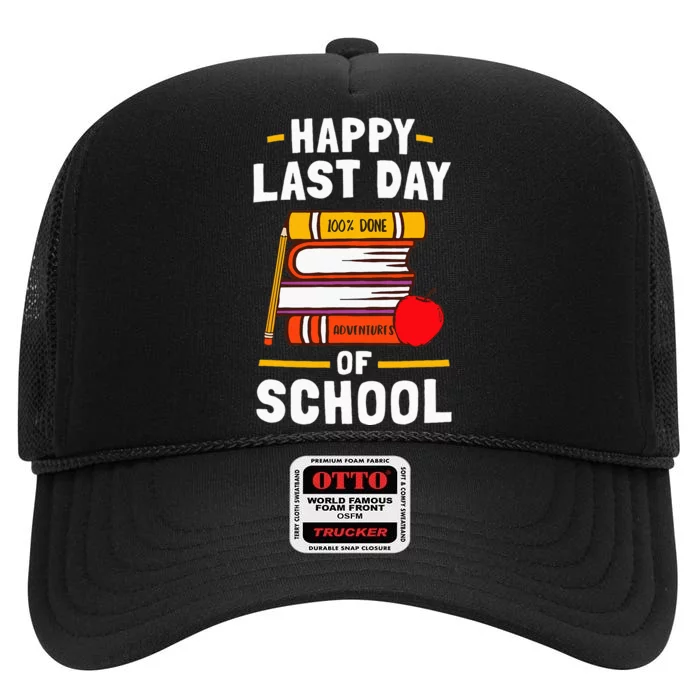 Happy Last Day Of School Teachers Students High Crown Mesh Trucker Hat