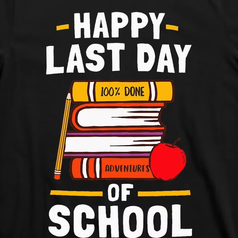 Happy Last Day Of School Teachers Students T-Shirt