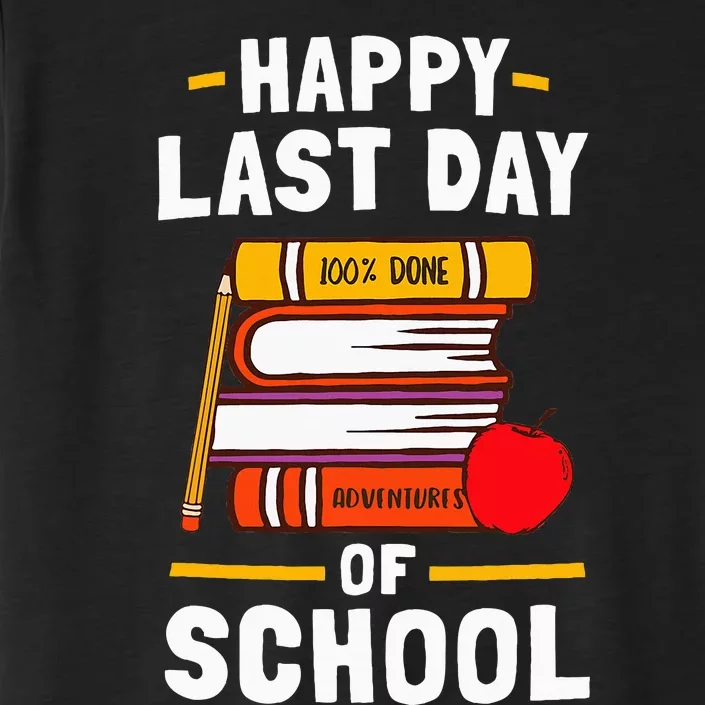 Happy Last Day Of School Teachers Students ChromaSoft Performance T-Shirt