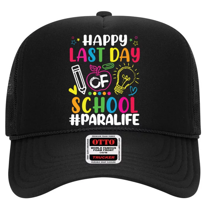 Happy Last Day Of School Para Life Teacher Lover Summer High Crown Mesh Trucker Hat