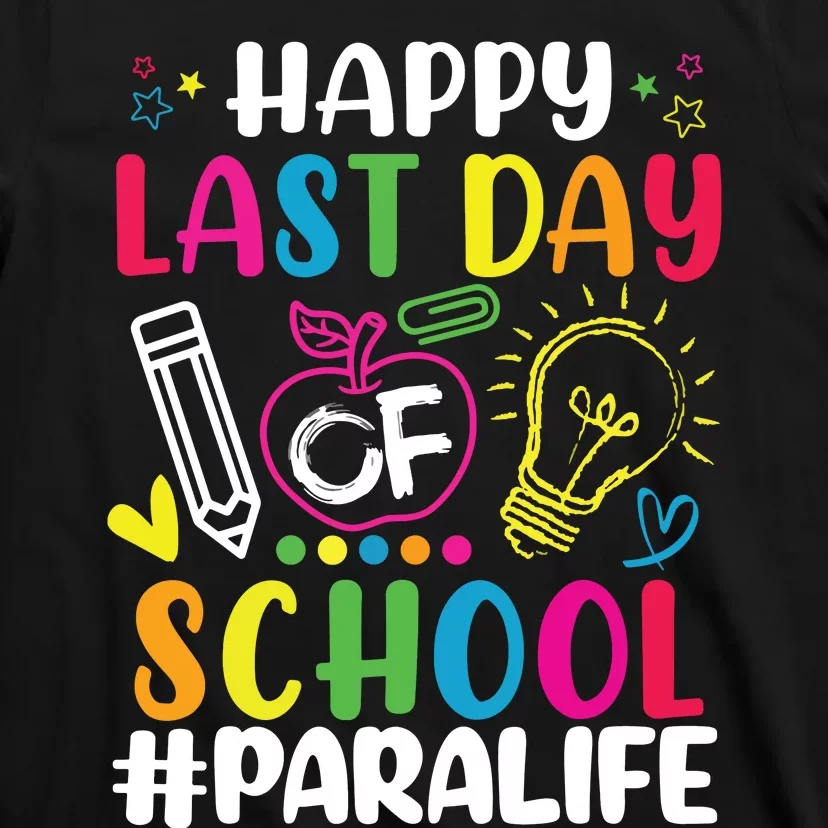 Happy Last Day Of School Para Life Teacher Lover Summer T-Shirt