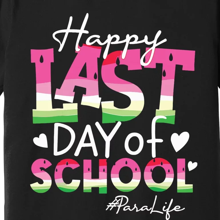 Happy Last Day Of School Para Life Watermelon Summer Vibes Premium T-Shirt