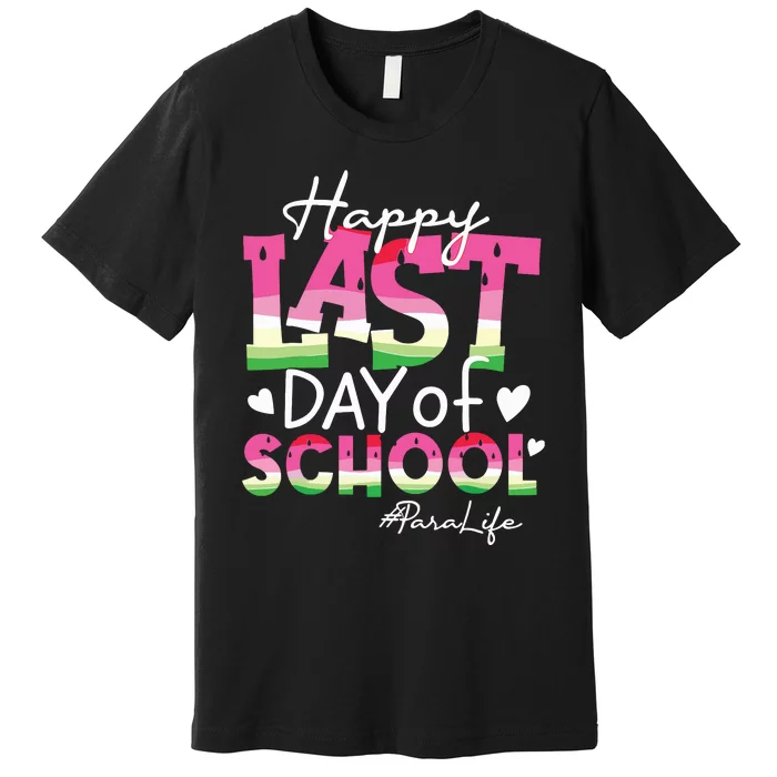 Happy Last Day Of School Para Life Watermelon Summer Vibes Premium T-Shirt