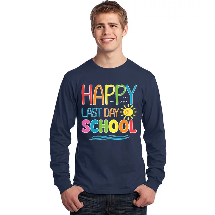 Happy Last Day Of School Teacher Student Graduation Summer Tall Long Sleeve T-Shirt