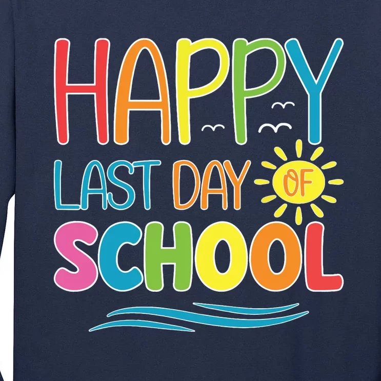 Happy Last Day Of School Teacher Student Graduation Summer Tall Long Sleeve T-Shirt