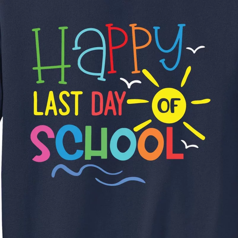 Happy Last Day Of School Teacher Student Graduation Sweatshirt