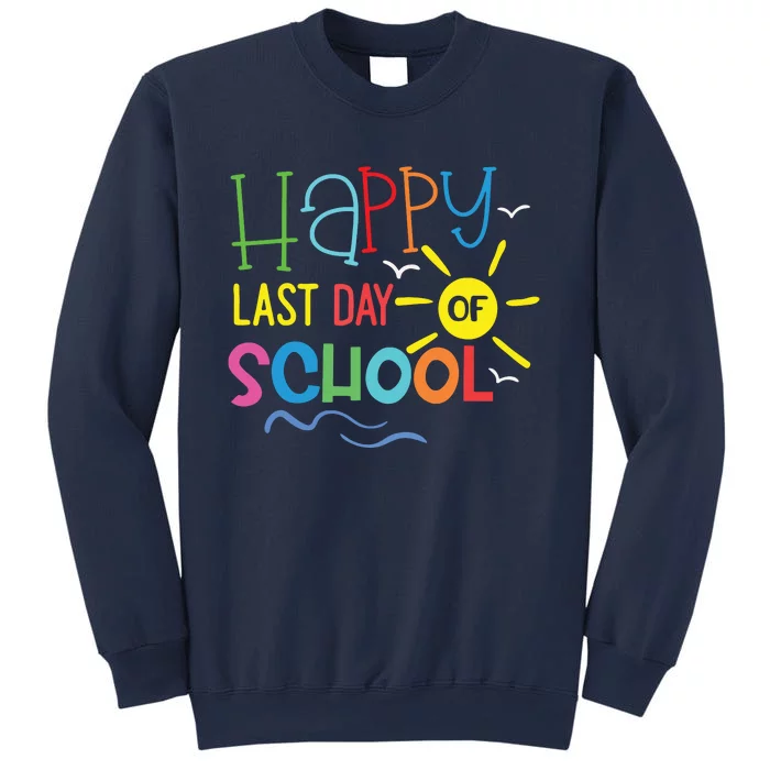 Happy Last Day Of School Teacher Student Graduation Sweatshirt