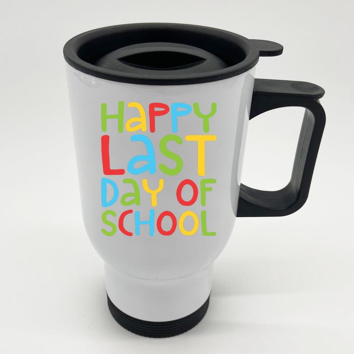 Happy Last Day Of School Students And Teachers Front & Back Stainless Steel Travel Mug