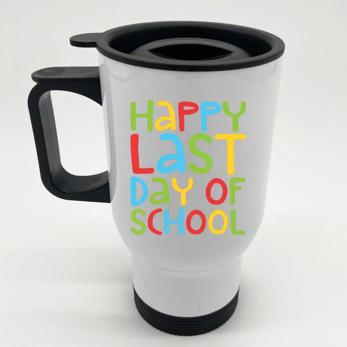 Happy Last Day Of School Students And Teachers Front & Back Stainless Steel Travel Mug