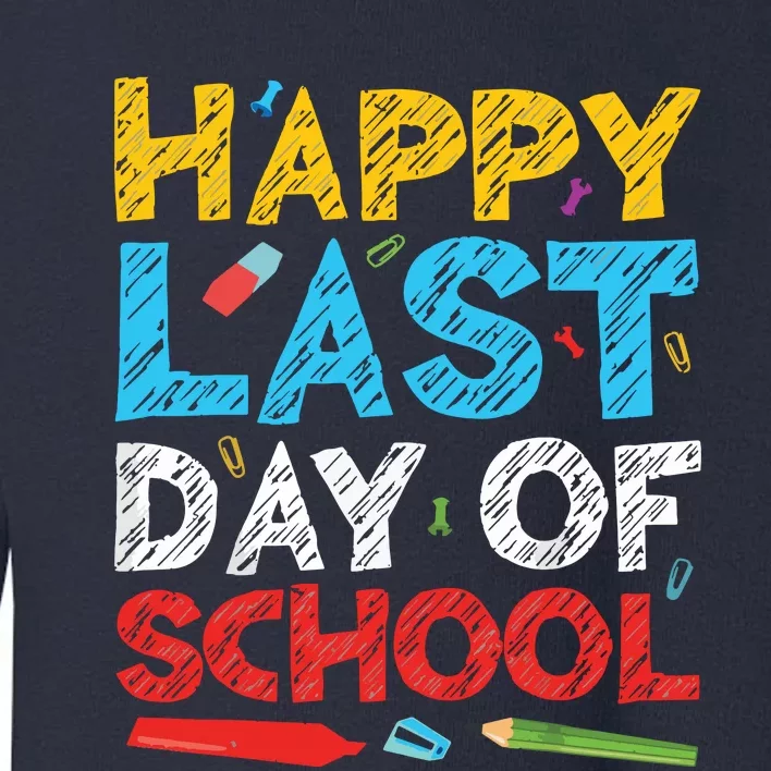 Happy Last Day Of School Students And Teachers Toddler Sweatshirt