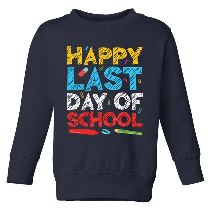 Happy Last Day Of School Students And Teachers Toddler Sweatshirt