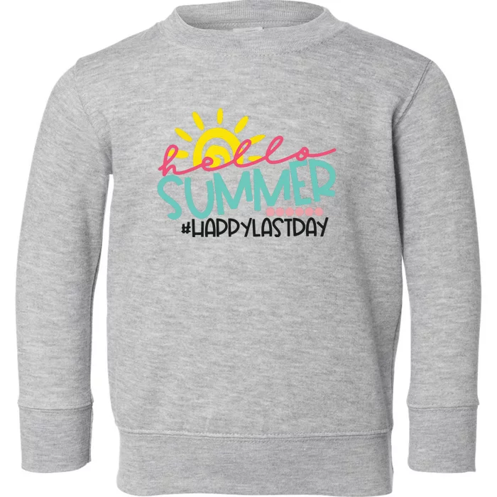 Happy Last Day Of School Teacher Student Hello Summer Toddler Sweatshirt