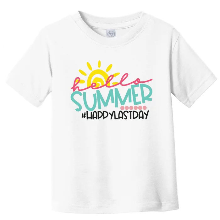 Happy Last Day Of School Teacher Student Hello Summer Toddler T-Shirt