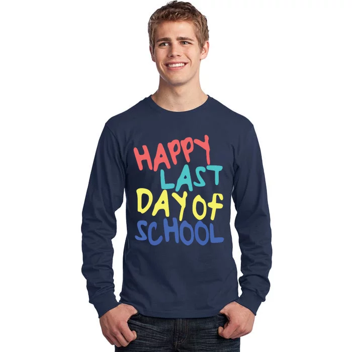 Happy Last Day Of School Students And Teachers Tall Long Sleeve T-Shirt