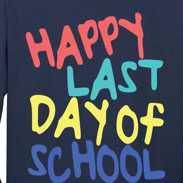 Happy Last Day Of School Students And Teachers Tall Long Sleeve T-Shirt