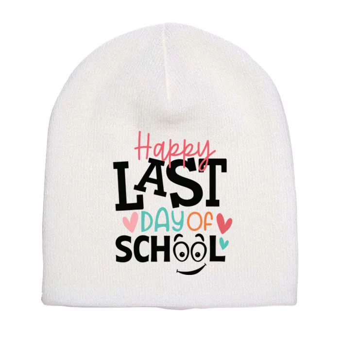 Happy Last Day Of School Teacher Student Boy Girl Womens Short Acrylic Beanie