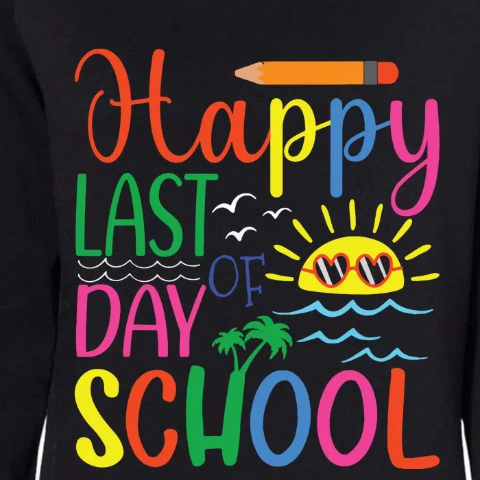 Happy Last Day Of School Teacher Student Graduation Womens California Wash Sweatshirt