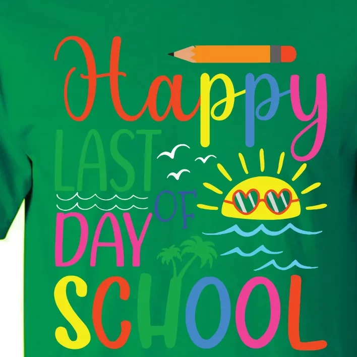 Happy Last Day Of School Teacher Student Graduation Tall T-Shirt