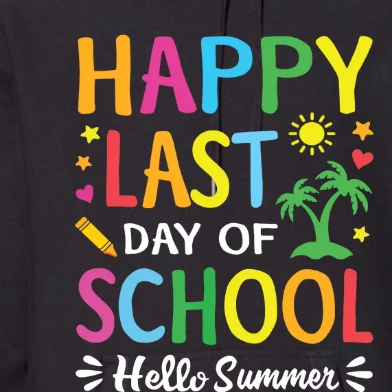 Happy Last Day Of School Hello Summer Teacher Student Premium Hoodie