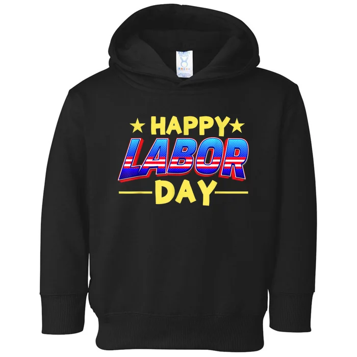 Happy Labors Day For All Workers Labor Labors Day Toddler Hoodie