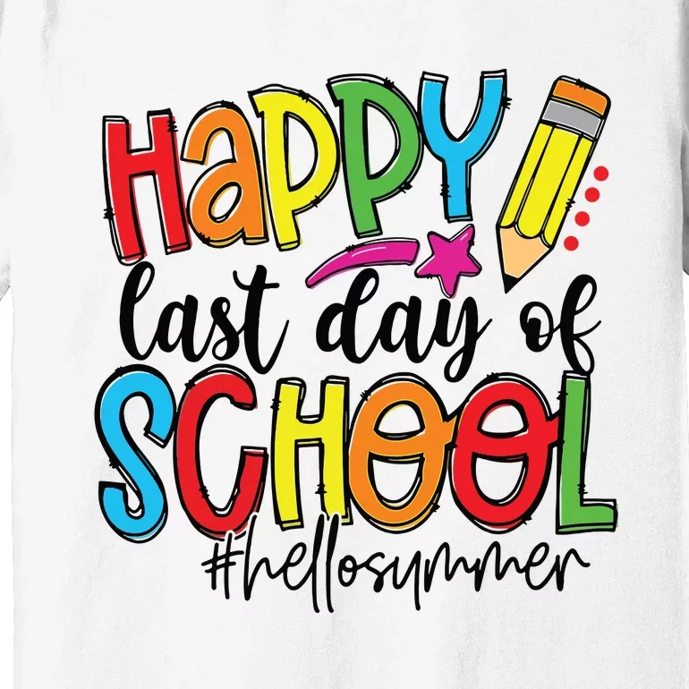 Happy Last Day Of School Teacher Student Graduation Gifts Premium T-Shirt