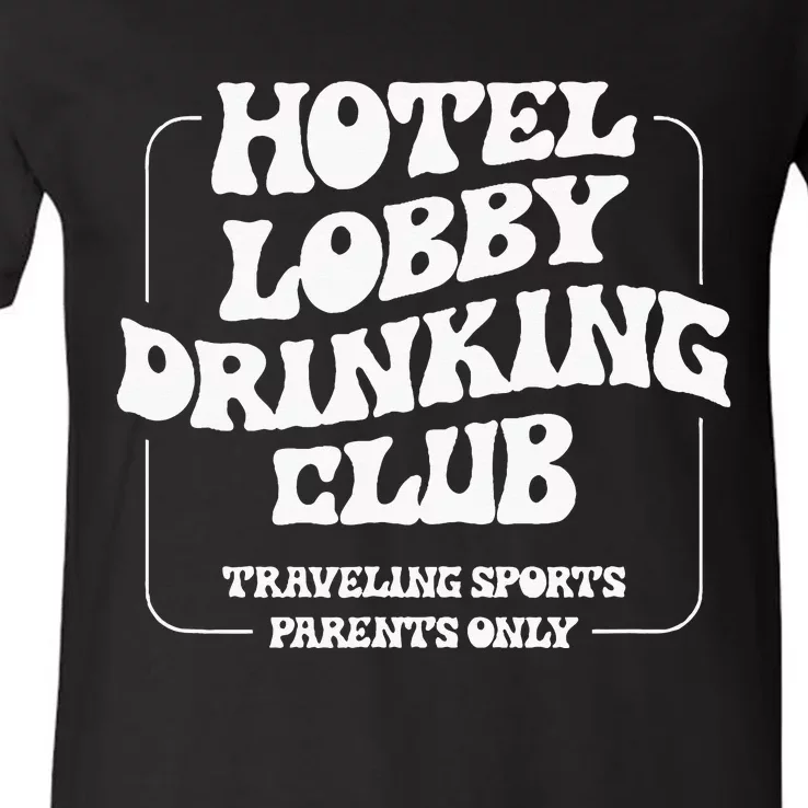 Hotel Lobby Drinking Club Traveling Tournament Parents V-Neck T-Shirt