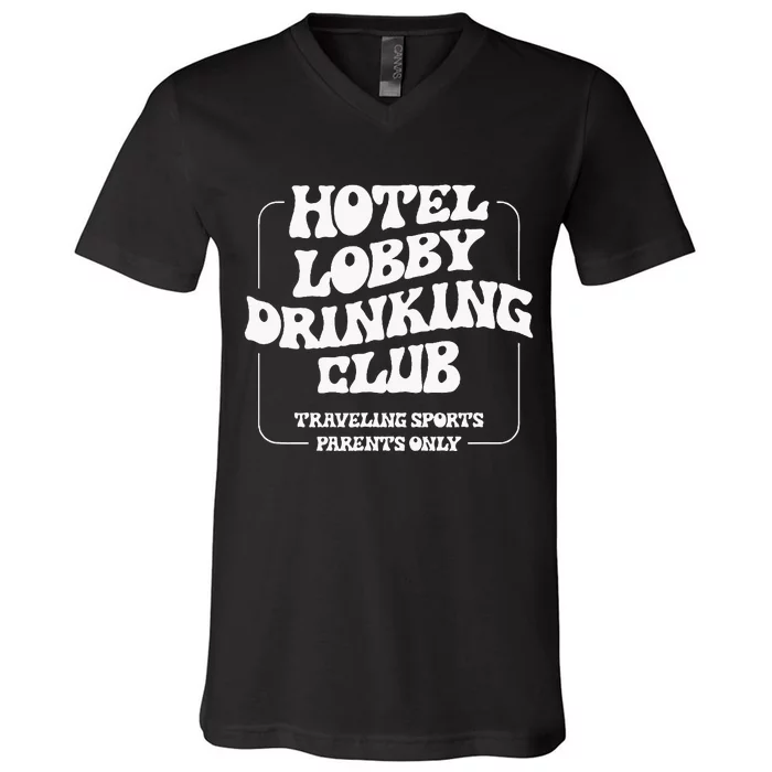 Hotel Lobby Drinking Club Traveling Tournament Parents V-Neck T-Shirt