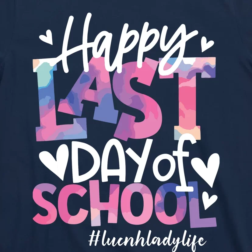 Happy Last Day Of School Tie Dye Lunch Lady Life Summer Gift T-Shirt