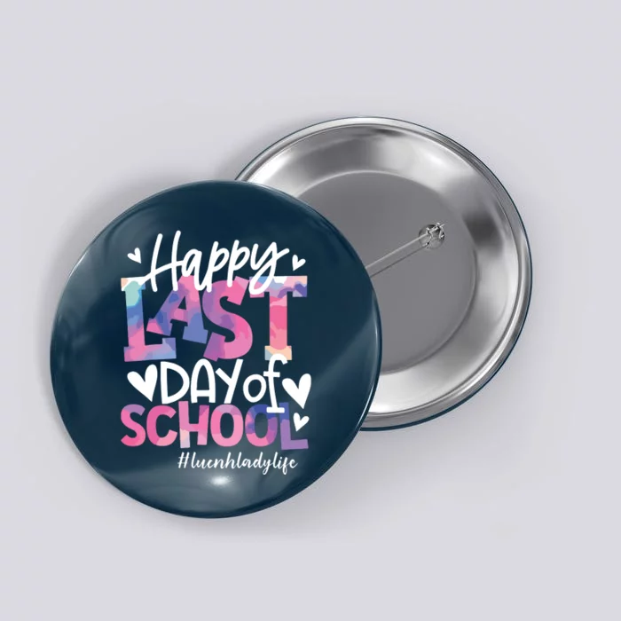 Happy Last Day Of School Tie Dye Lunch Lady Life Summer Gift Button